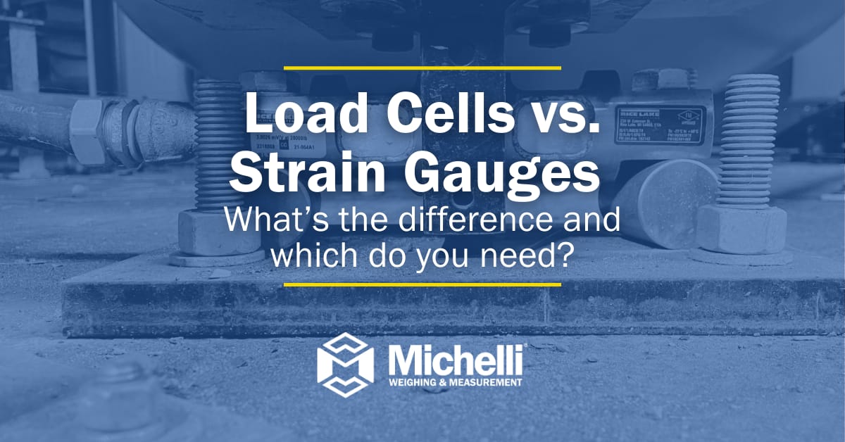Industrial load cells used in weighing systems — Load Cells vs. Strain Gauges: What's the difference and which do you need?