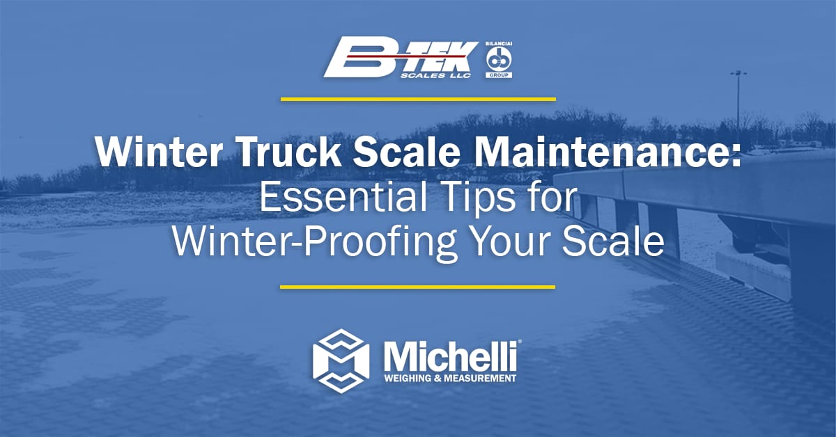 Truck scale partially covered in background with blue overlay, a white and red B-TEK scales logo, text that reads Winter Truck Scale Maintenance: Essential Tips for Winter-Proofing Your Scale, and a white Michelli Weighing & Measurement logo